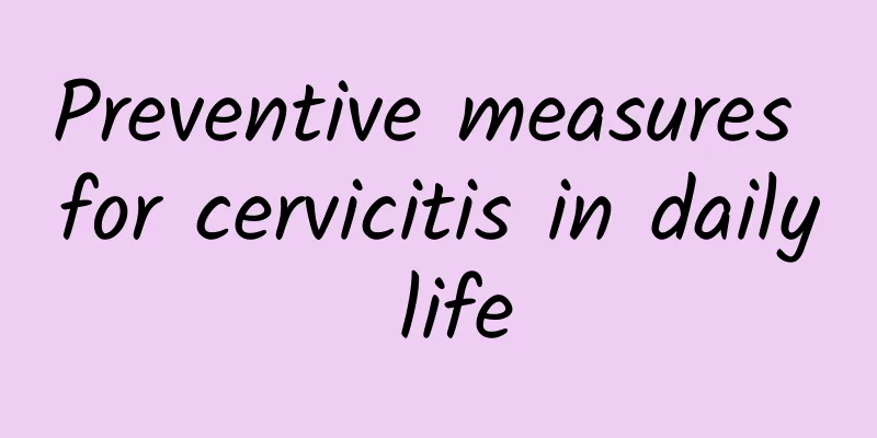 Preventive measures for cervicitis in daily life