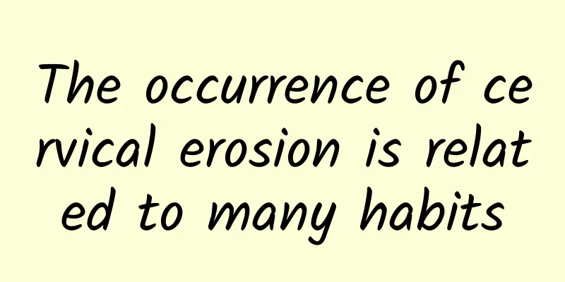 The occurrence of cervical erosion is related to many habits