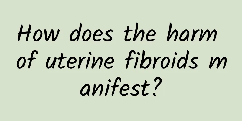 How does the harm of uterine fibroids manifest?