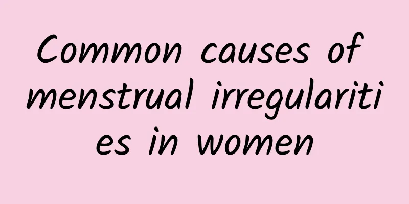 Common causes of menstrual irregularities in women