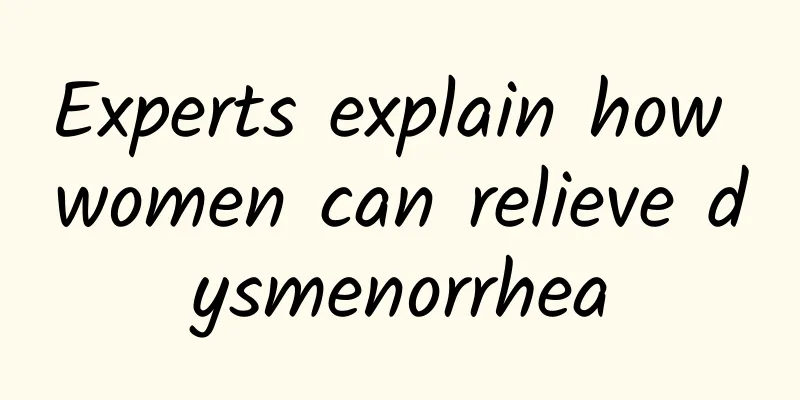 Experts explain how women can relieve dysmenorrhea