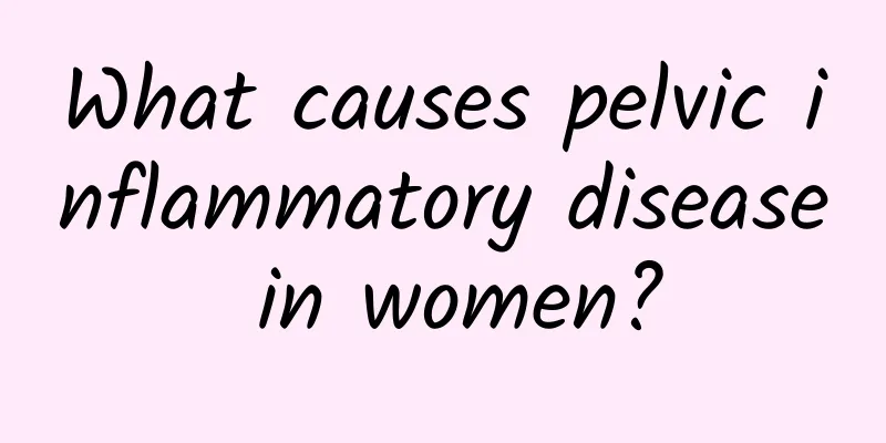 What causes pelvic inflammatory disease in women?