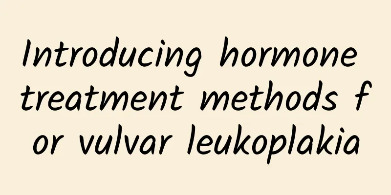 Introducing hormone treatment methods for vulvar leukoplakia