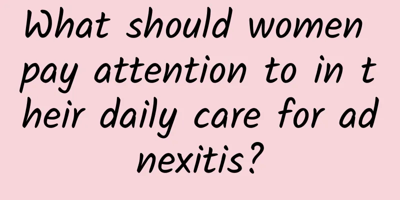 What should women pay attention to in their daily care for adnexitis?