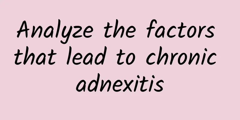Analyze the factors that lead to chronic adnexitis