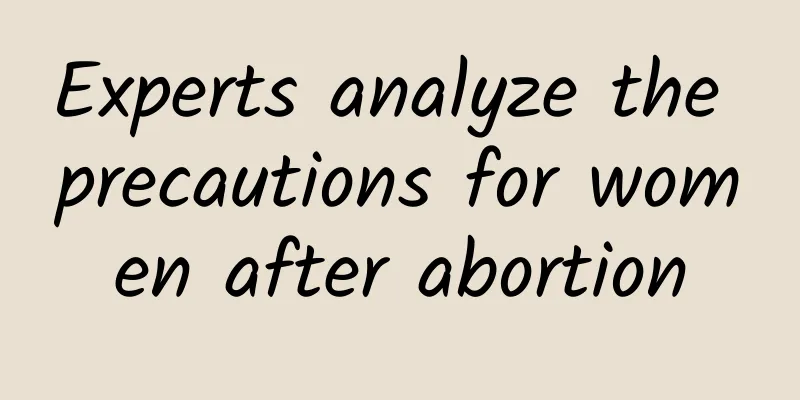 Experts analyze the precautions for women after abortion