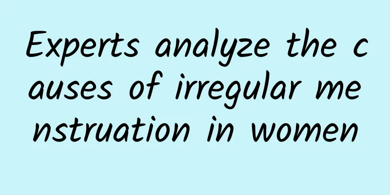 Experts analyze the causes of irregular menstruation in women