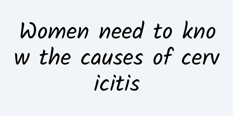 Women need to know the causes of cervicitis