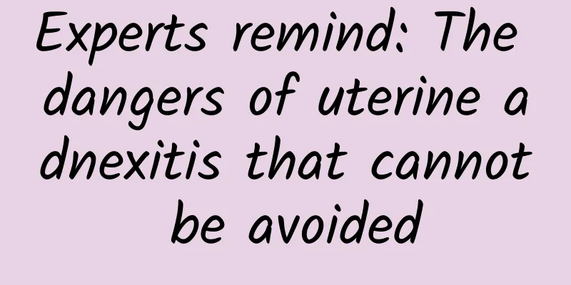 Experts remind: The dangers of uterine adnexitis that cannot be avoided