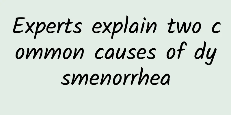 Experts explain two common causes of dysmenorrhea