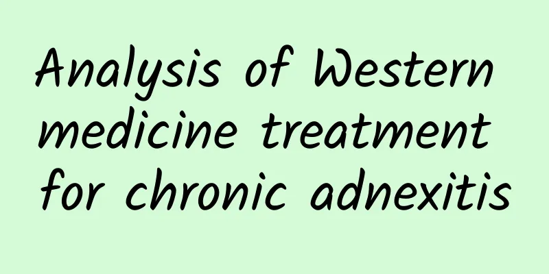 Analysis of Western medicine treatment for chronic adnexitis