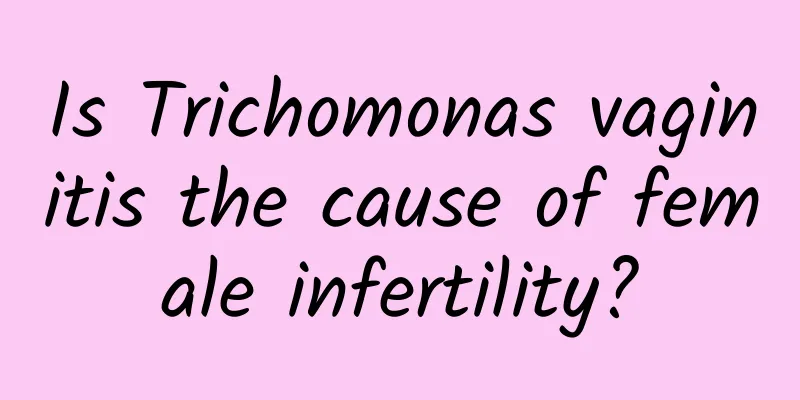 Is Trichomonas vaginitis the cause of female infertility?