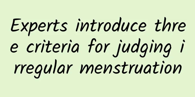 Experts introduce three criteria for judging irregular menstruation