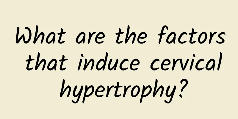 What are the factors that induce cervical hypertrophy?