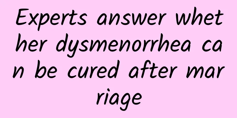 Experts answer whether dysmenorrhea can be cured after marriage