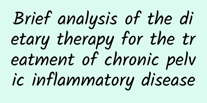 Brief analysis of the dietary therapy for the treatment of chronic pelvic inflammatory disease