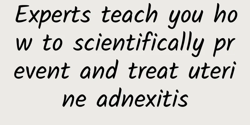 Experts teach you how to scientifically prevent and treat uterine adnexitis