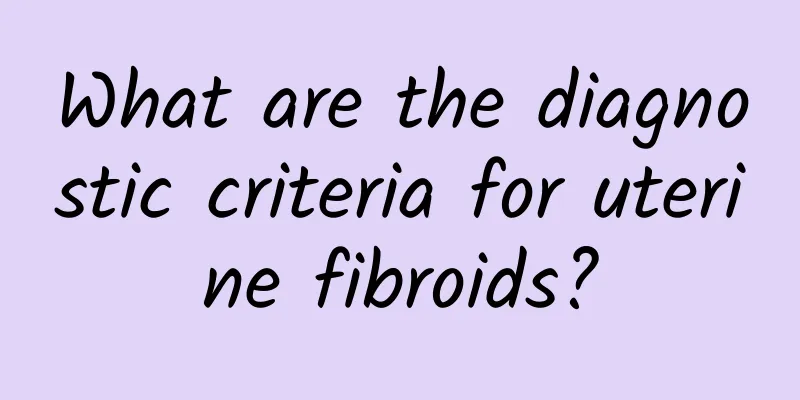 What are the diagnostic criteria for uterine fibroids?