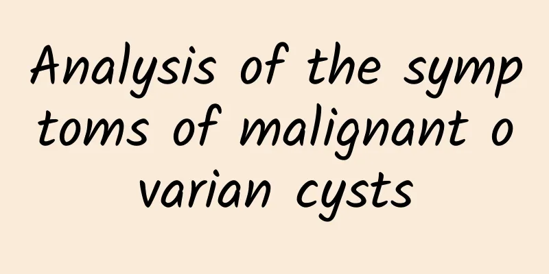 Analysis of the symptoms of malignant ovarian cysts