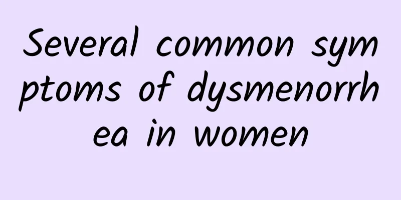 Several common symptoms of dysmenorrhea in women