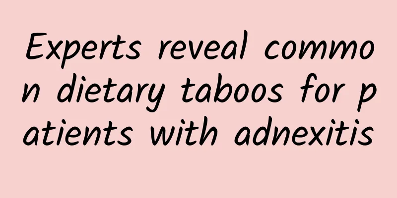 Experts reveal common dietary taboos for patients with adnexitis