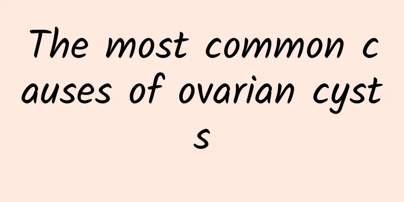 The most common causes of ovarian cysts