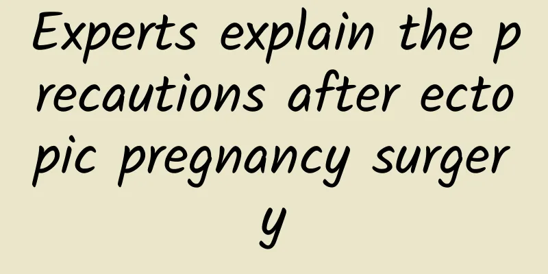 Experts explain the precautions after ectopic pregnancy surgery