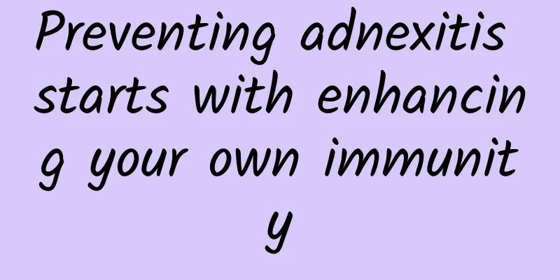 Preventing adnexitis starts with enhancing your own immunity