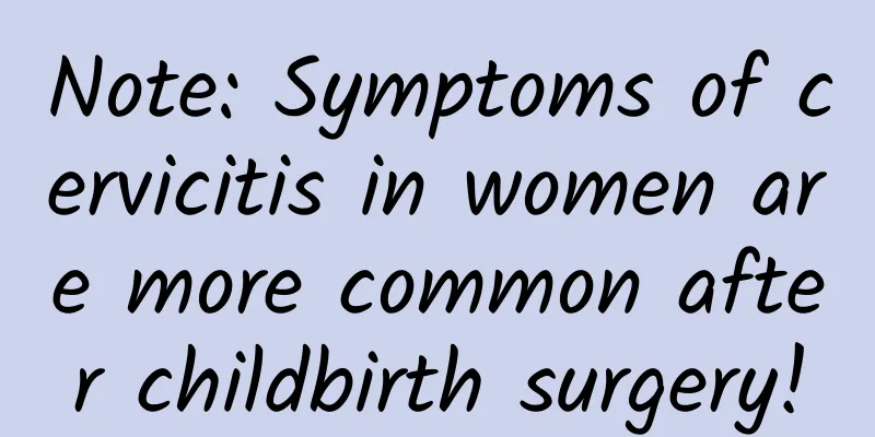 Note: Symptoms of cervicitis in women are more common after childbirth surgery!