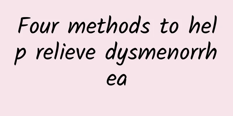 Four methods to help relieve dysmenorrhea