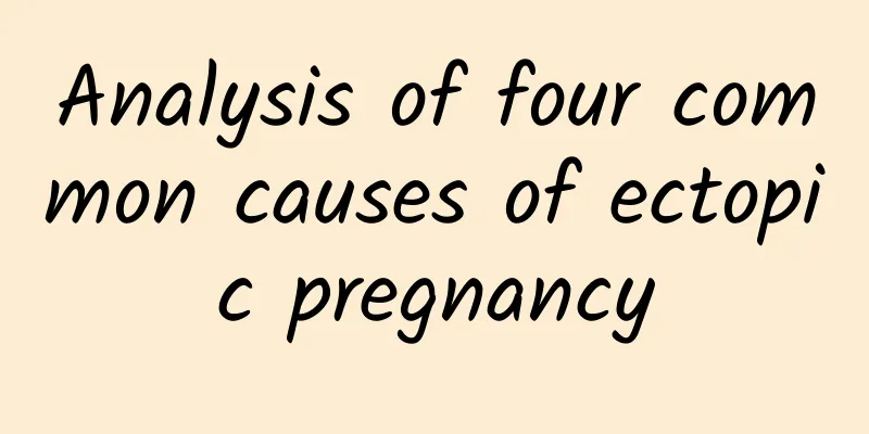 Analysis of four common causes of ectopic pregnancy