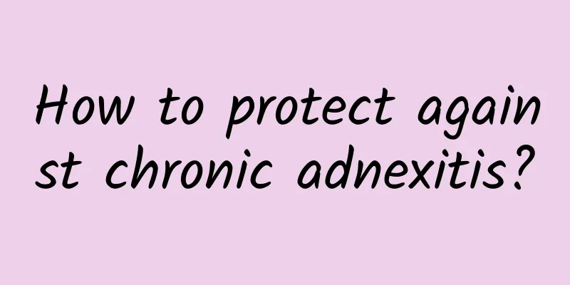 How to protect against chronic adnexitis?