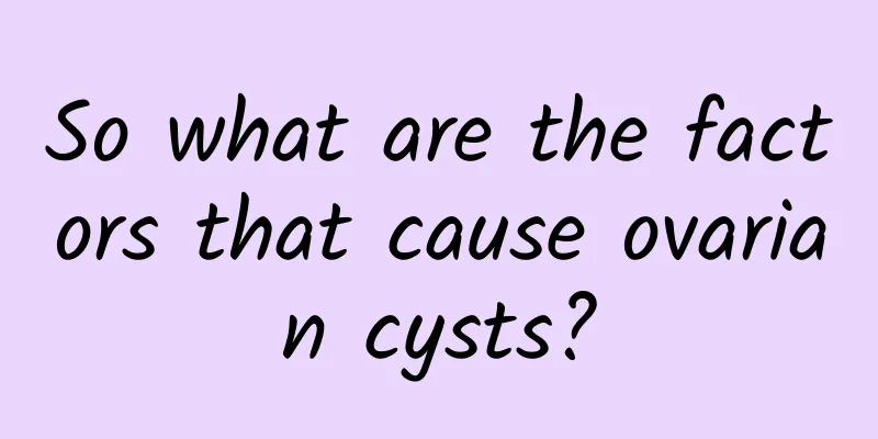 So what are the factors that cause ovarian cysts?