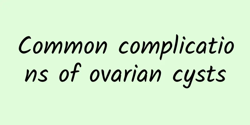 Common complications of ovarian cysts