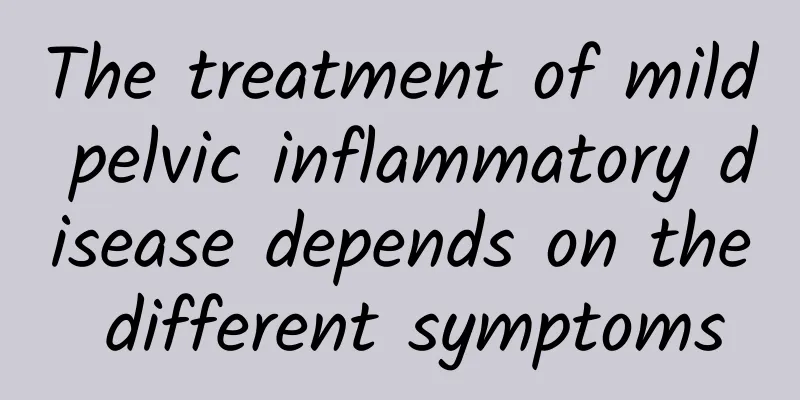 The treatment of mild pelvic inflammatory disease depends on the different symptoms