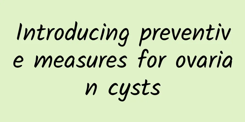 Introducing preventive measures for ovarian cysts