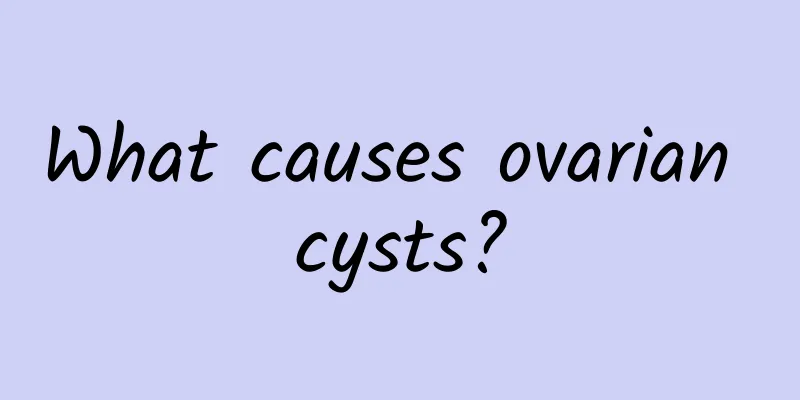 What causes ovarian cysts?