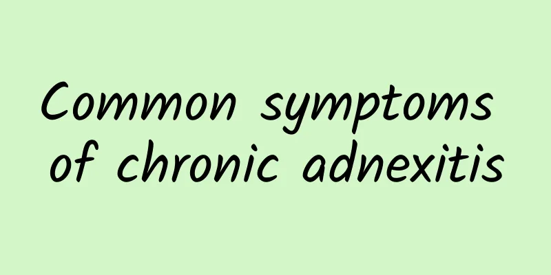Common symptoms of chronic adnexitis
