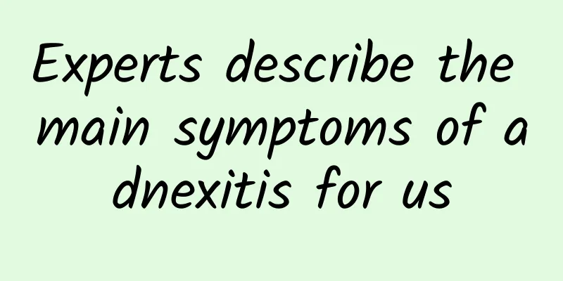 Experts describe the main symptoms of adnexitis for us