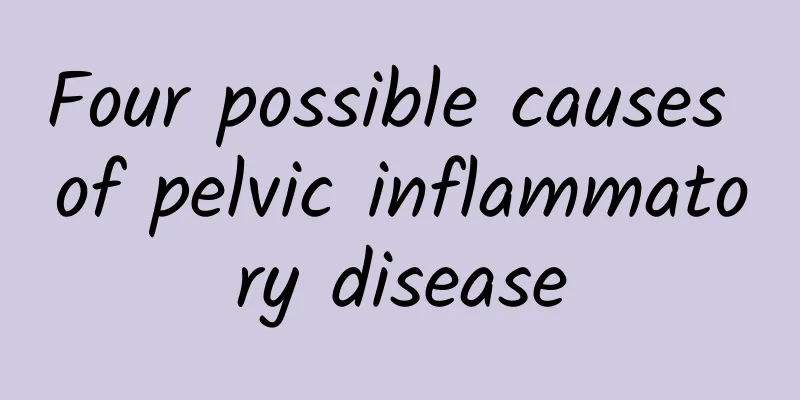 Four possible causes of pelvic inflammatory disease