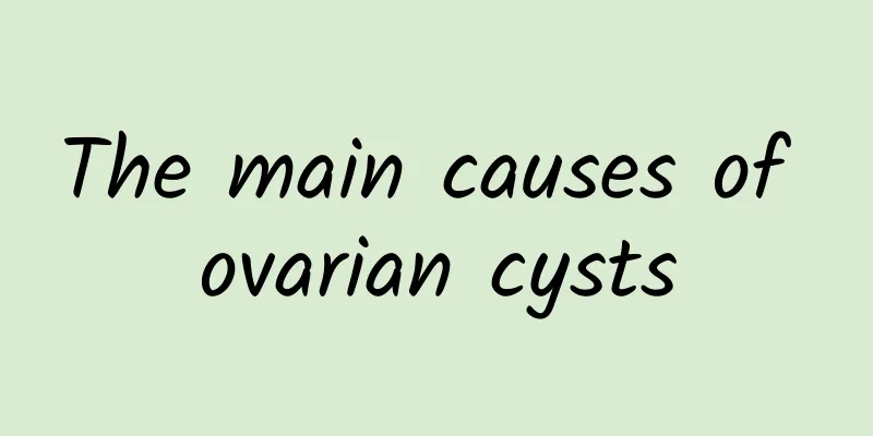 The main causes of ovarian cysts