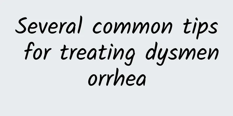 Several common tips for treating dysmenorrhea