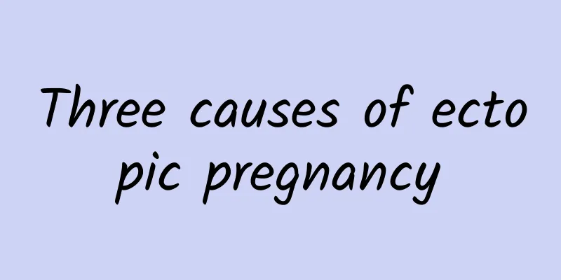 Three causes of ectopic pregnancy