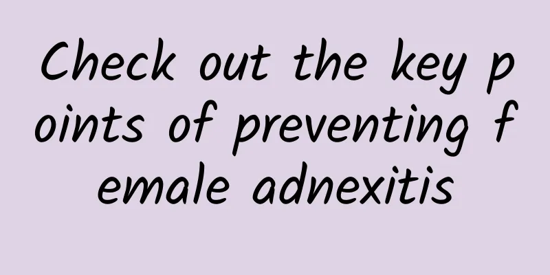 Check out the key points of preventing female adnexitis