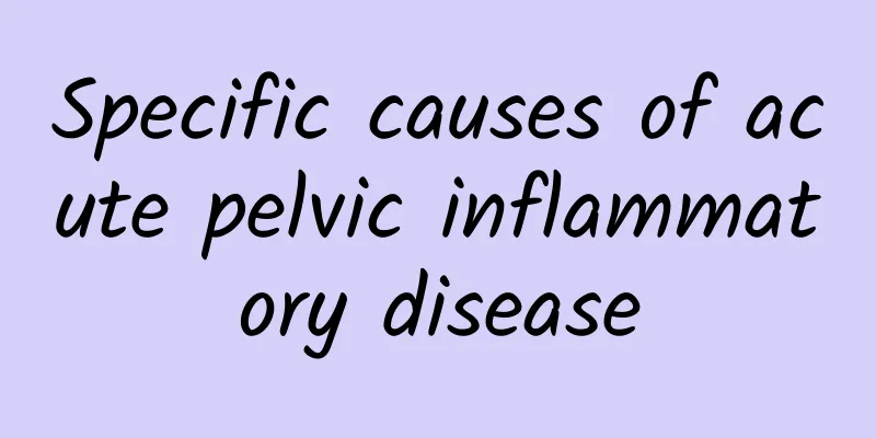 Specific causes of acute pelvic inflammatory disease