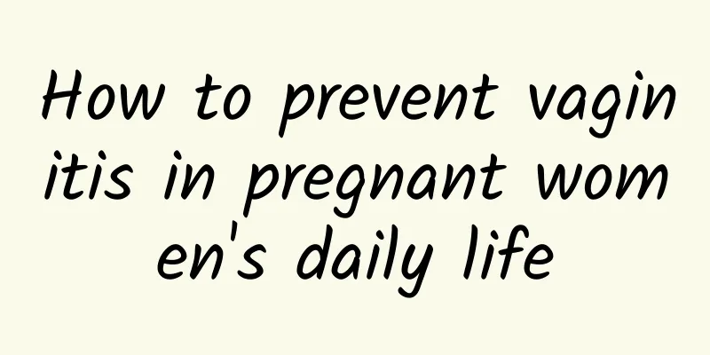 How to prevent vaginitis in pregnant women's daily life