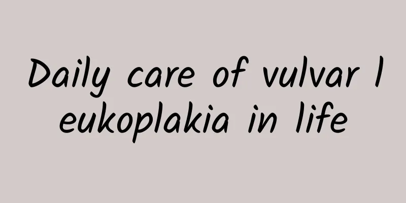 Daily care of vulvar leukoplakia in life