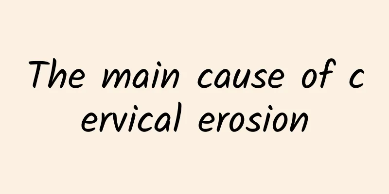 The main cause of cervical erosion