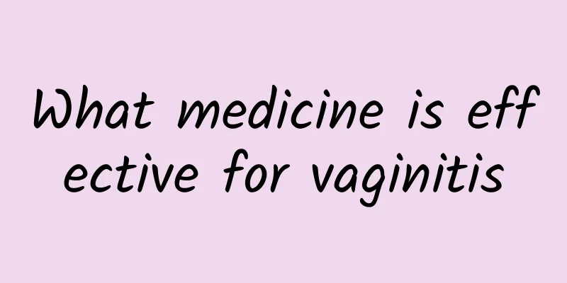 What medicine is effective for vaginitis
