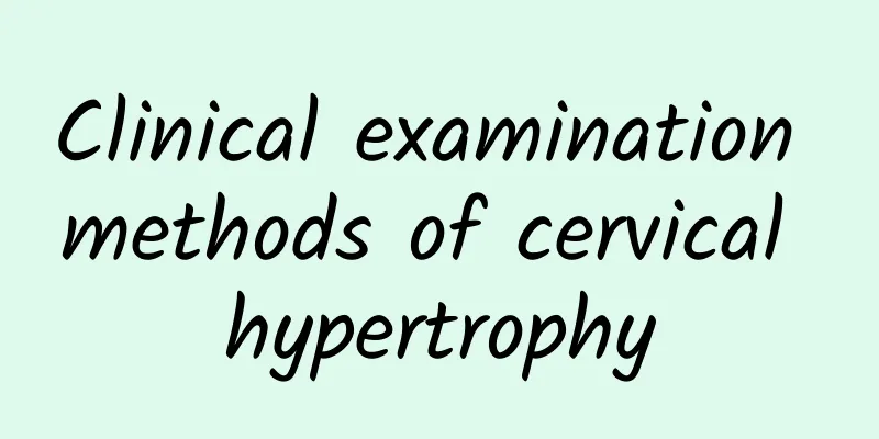 Clinical examination methods of cervical hypertrophy